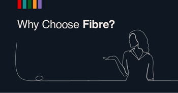 Why choose fibre?
